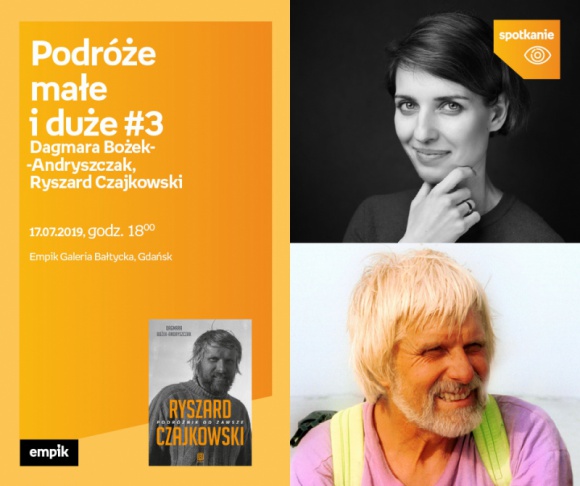Podróże małe i duże #3 Ryszard Czajkowski Dagmara Bożek-Andryszczak | Empik Gale Podróże, LIFESTYLE - spotkanie