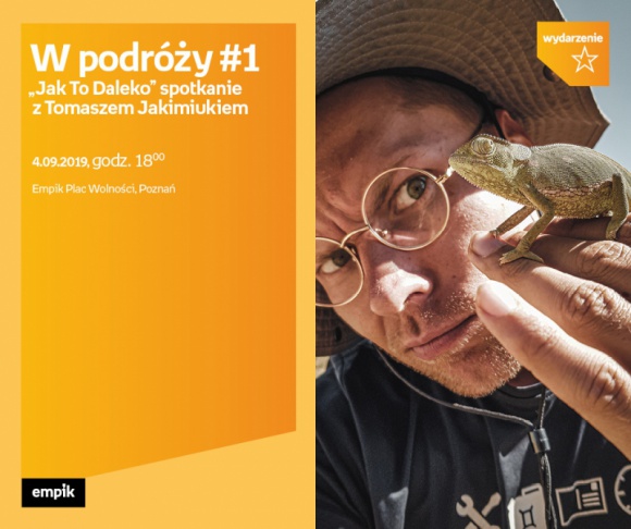 W podróży#1 - Tomasz Jakimiuk | Empik Plac Wolności Podróże, LIFESTYLE - W podróży#1 - Tomasz Jakimiuk | Empik Plac Wolności 4 września, godz. 18:00